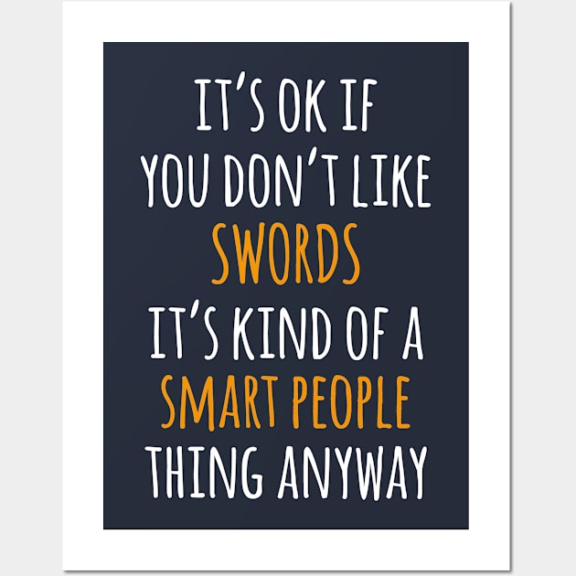 Swords Funny Gift Idea | It's Ok If You Don't Like Swords Wall Art by seifou252017